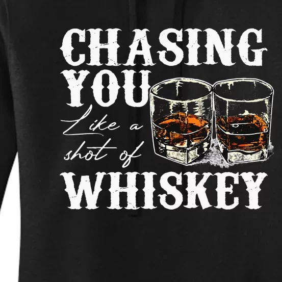 Chasing You Like A Shot Of Whiskey Drinking Apparel Women's Pullover Hoodie