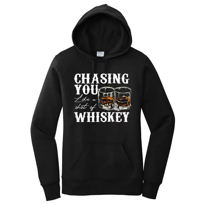 Chasing You Like A Shot Of Whiskey Drinking Apparel Women's Pullover Hoodie