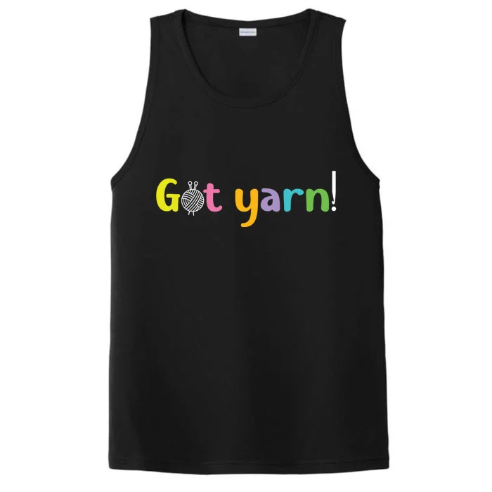 Crochet Yarn Lovers Got Yarn! Funny Crocheting Gift Performance Tank