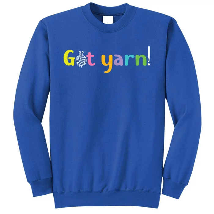 Crochet Yarn Lovers Got Yarn! Funny Crocheting Gift Sweatshirt