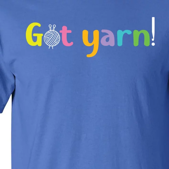 Crochet Yarn Lovers Got Yarn! Funny Crocheting Gift Tall T-Shirt