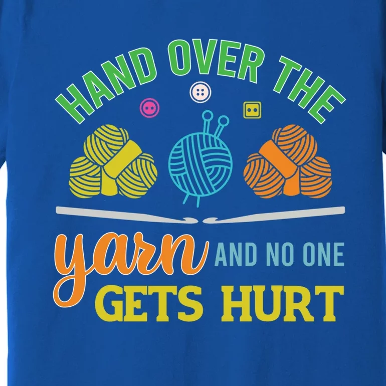 Crochet Yarn Lovers Hand Over The Yarn Funny Crocheting Gift Premium T-Shirt