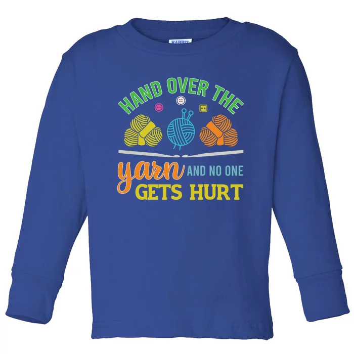 Crochet Yarn Lovers Hand Over The Yarn Funny Crocheting Gift Toddler Long Sleeve Shirt