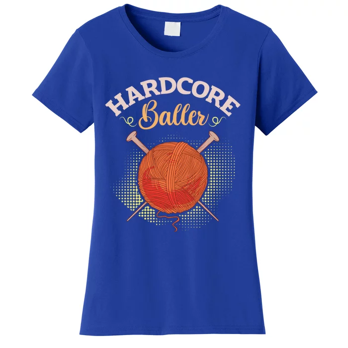 Crochet Yarn Lovers Hardcore Baller Funny Crocheting Gift Women's T-Shirt