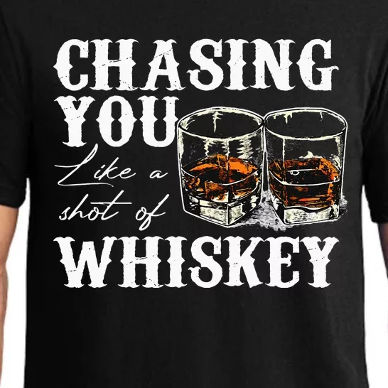 Chasing You Like A Shot Of Whiskey Drinking Apparel Pajama Set