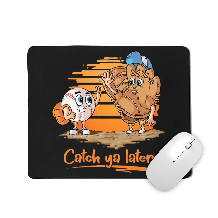 Catch Ya Later Cartoon Baseball Glove And Baseball Ball Mousepad