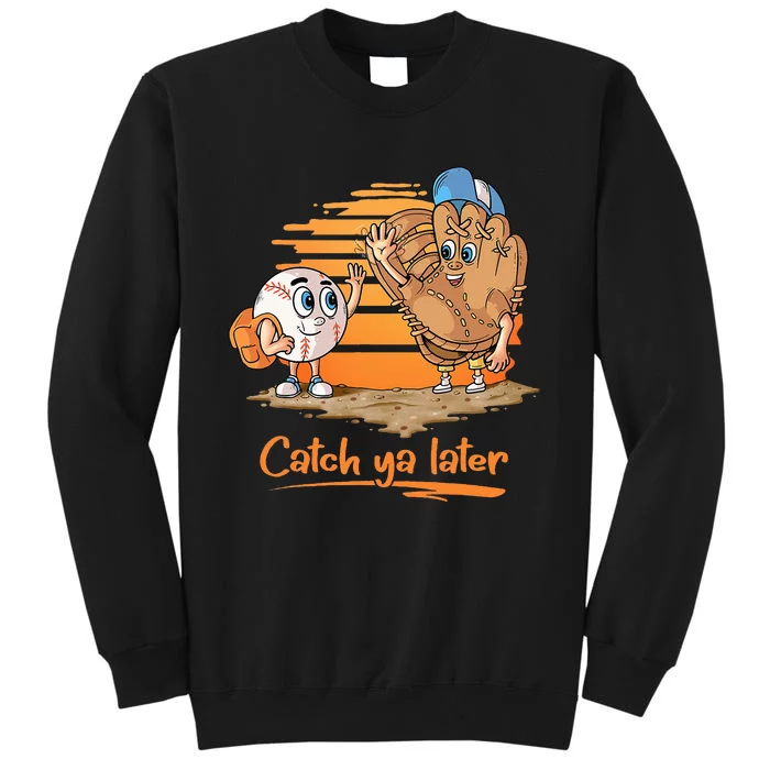 Catch Ya Later Cartoon Baseball Glove And Baseball Ball Tall Sweatshirt