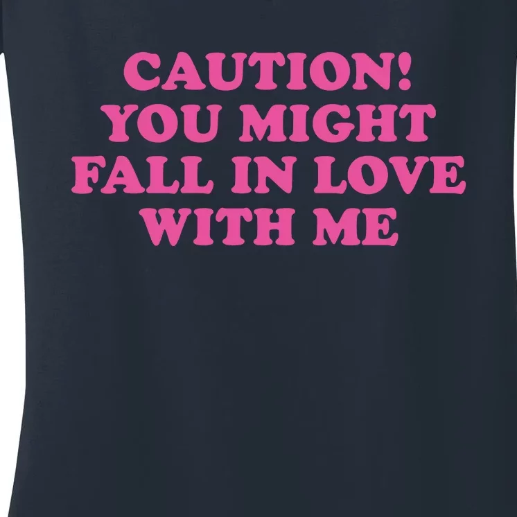 Caution! You Might Fall In Love With Me Women's V-Neck T-Shirt