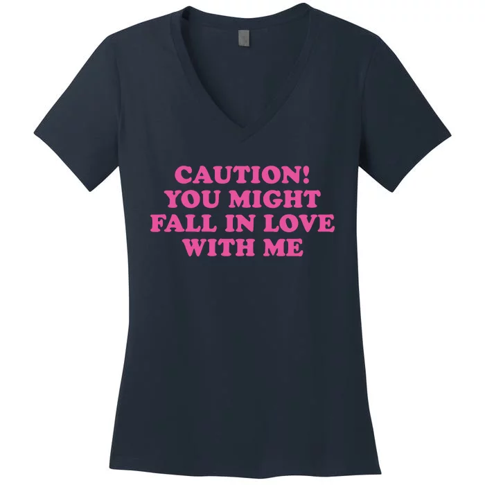 Caution! You Might Fall In Love With Me Women's V-Neck T-Shirt