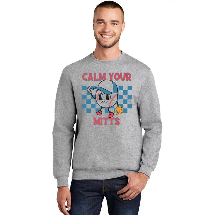 Calm Your Mitts Baseball Mom Funny Sport Lover Mother's Day Tall Sweatshirt