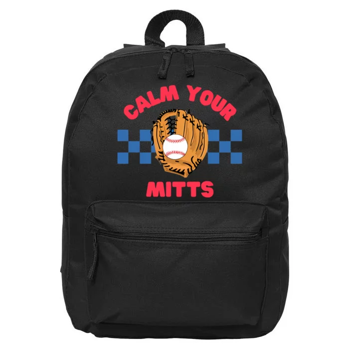 Calm Your Mitts Funny Baseball Baseball Season Baseball Mom 16 in Basic Backpack