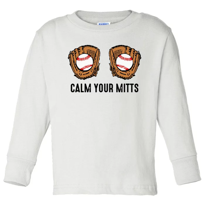 Calm Your Mitts Funny Baseball Player Game Day Sports Lover Toddler Long Sleeve Shirt