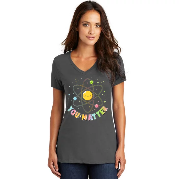 Cute You Matter Atoms Molecule Cell Women's V-Neck T-Shirt