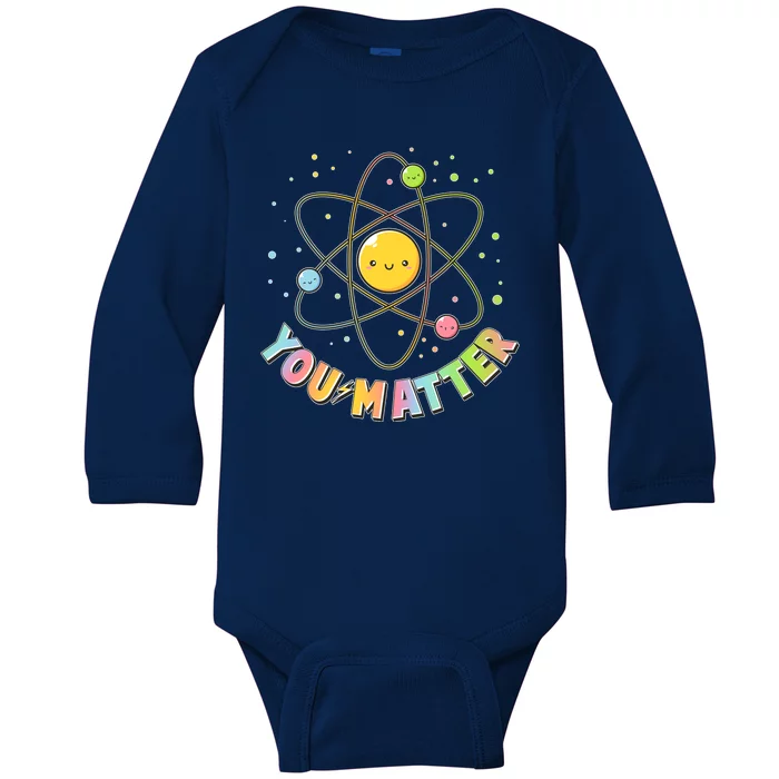 Cute You Matter Atoms Molecule Cell Baby Long Sleeve Bodysuit