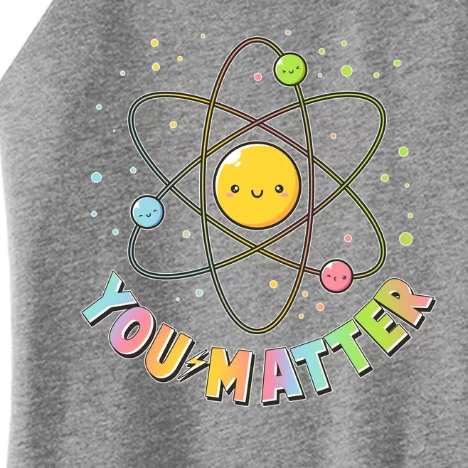 Cute You Matter Atoms Molecule Cell Women’s Perfect Tri Rocker Tank