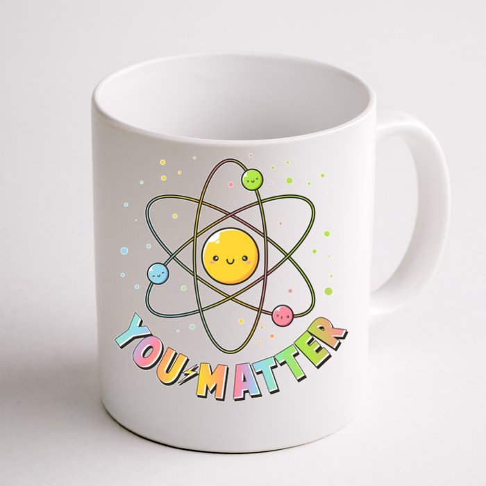 Cute You Matter Atoms Molecule Cell Front & Back Coffee Mug