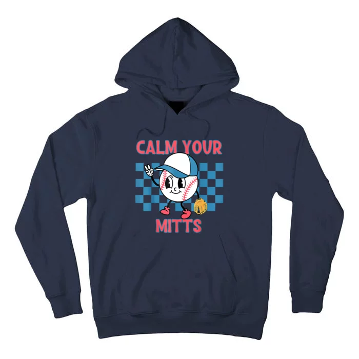 Calm Your Mitts Baseball Player Baseball Game Sports Lover Tall Hoodie