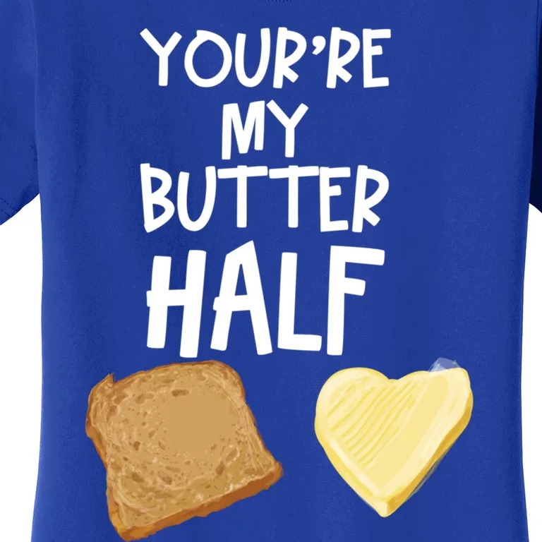 Cute You're My Butter Half Couple Jelly Butter Lovers Gift Cool Gift Women's T-Shirt