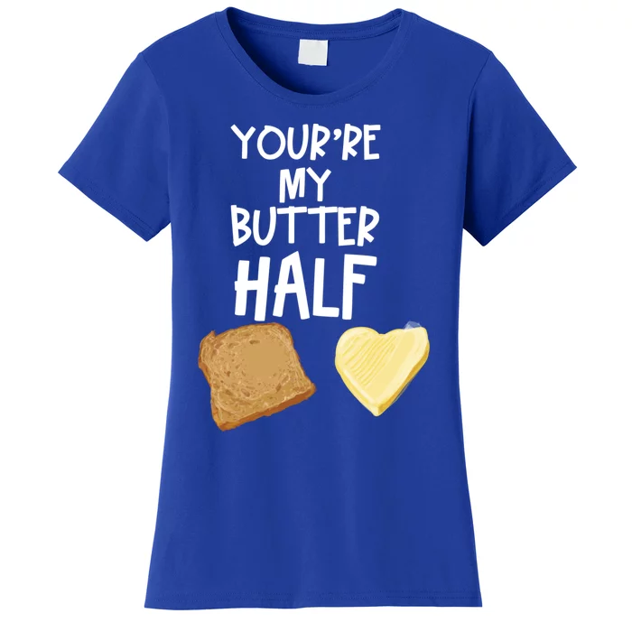 Cute You're My Butter Half Couple Jelly Butter Lovers Gift Cool Gift Women's T-Shirt