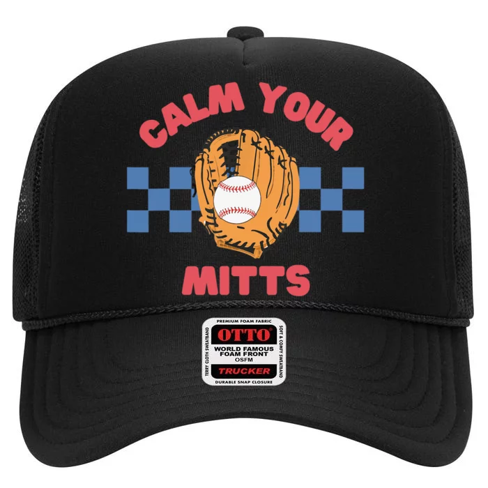 Calm Your Mitts Baseball Mom Funny Sport Lover Mothers Day High Crown Mesh Trucker Hat