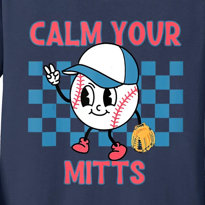 Calm Your Mitts Baseball Player Baseball Game Sports Lover Kids Long Sleeve Shirt