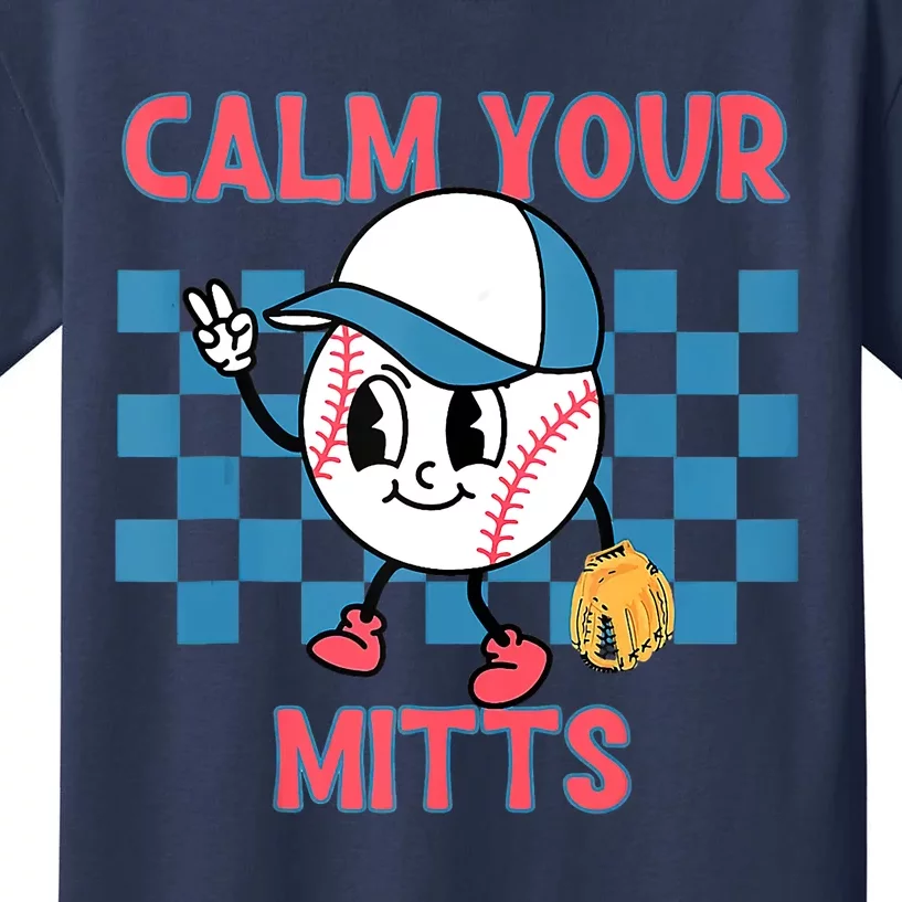 Calm Your Mitts Baseball Player Baseball Game Sports Lover Kids T-Shirt