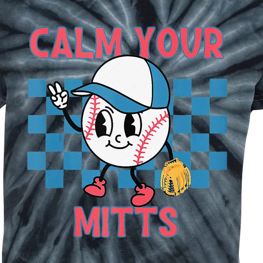 Calm Your Mitts Baseball Player Baseball Game Sports Lover Kids Tie-Dye T-Shirt