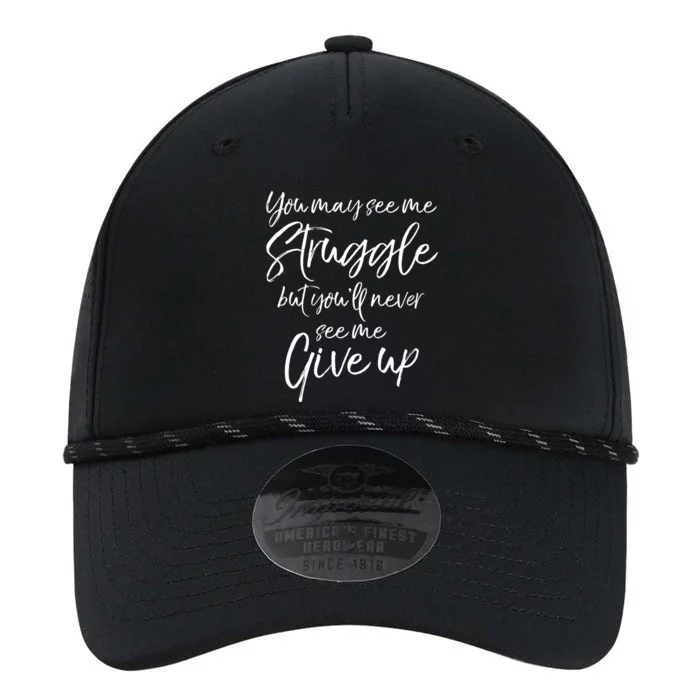 Cute You May See Me Struggle But You'll Never See Me Give Up Gift Performance The Dyno Cap