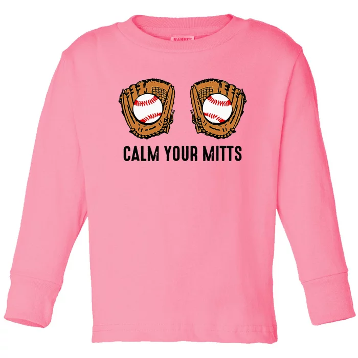 Calm Your Mitts Funny Baseball Player Game Day Sports Lover Toddler Long Sleeve Shirt