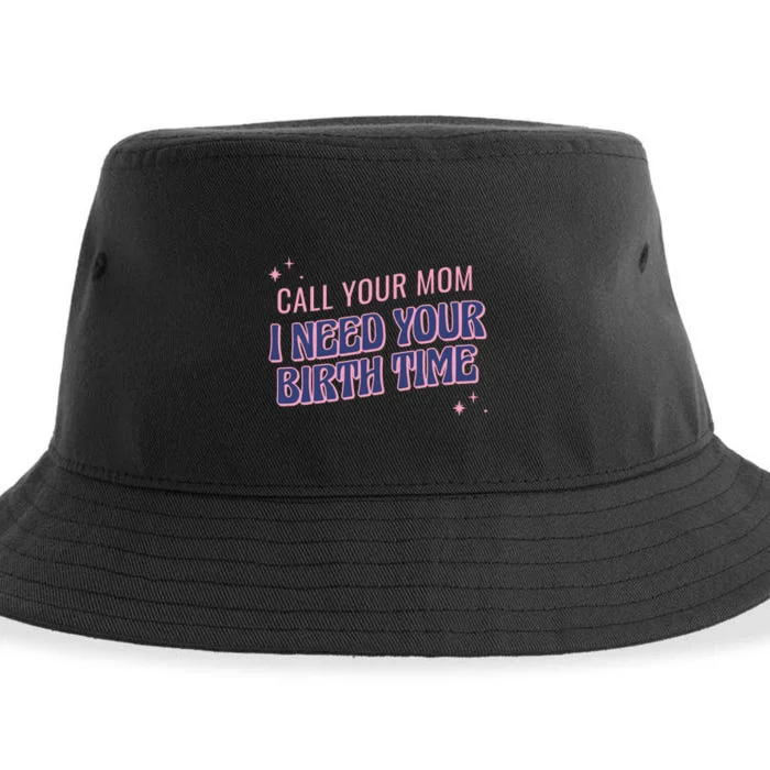 Call Your Mom I Need Your Birth Time Funny Zodiac Sustainable Bucket Hat