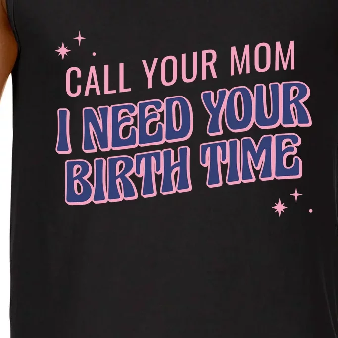 Call Your Mom I Need Your Birth Time Funny Zodiac Comfort Colors® Tank Top