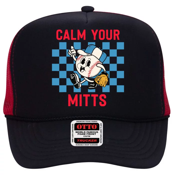 Calm Your Mitts Baseball Player Funny Baseball Game Joke High Crown Mesh Trucker Hat