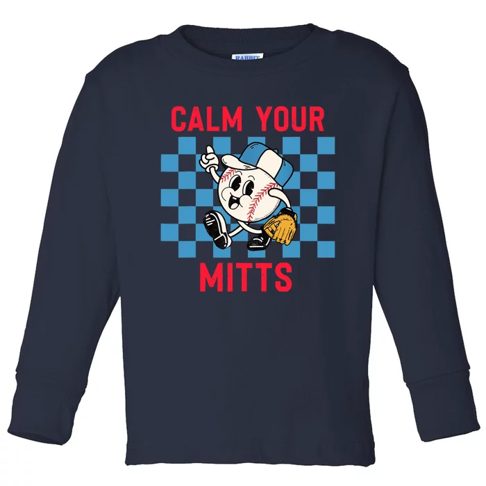 Calm Your Mitts Baseball Player Funny Baseball Game Joke Toddler Long Sleeve Shirt