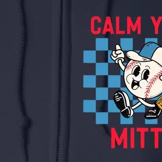 Calm Your Mitts Baseball Player Funny Baseball Game Joke Full Zip Hoodie