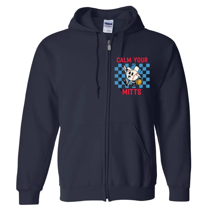 Calm Your Mitts Baseball Player Funny Baseball Game Joke Full Zip Hoodie