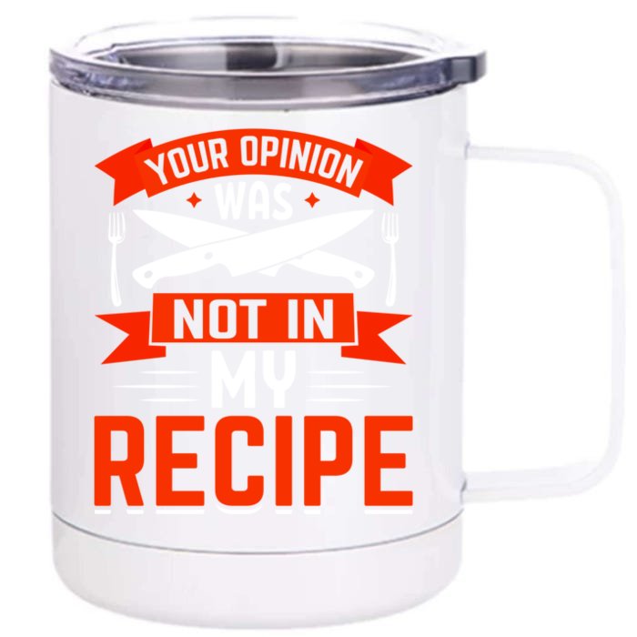 Chef Your Opinion Was Not In My Recipe Cute Gift Front & Back 12oz Stainless Steel Tumbler Cup