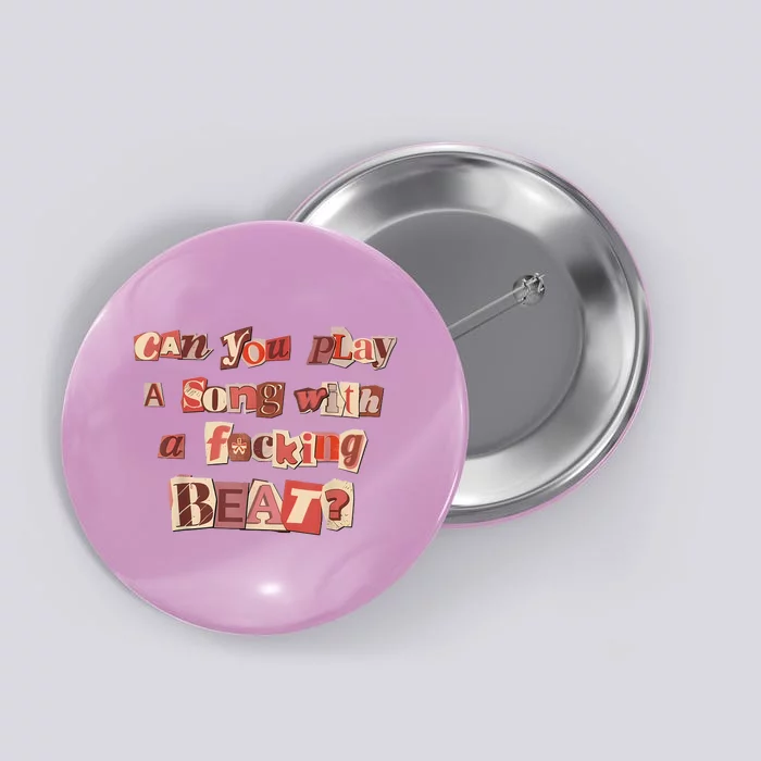 Can You Play A Song With A Fucking Beat Pink Pony Club Button