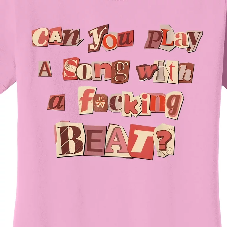 Can You Play A Song With A Fucking Beat Pink Pony Club Women's T-Shirt