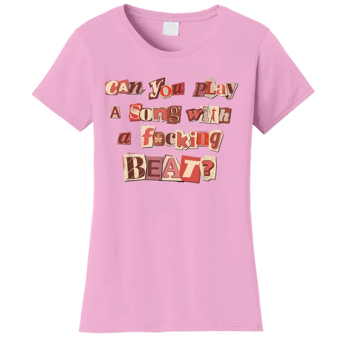 Can You Play A Song With A Fucking Beat Pink Pony Club Women's T-Shirt