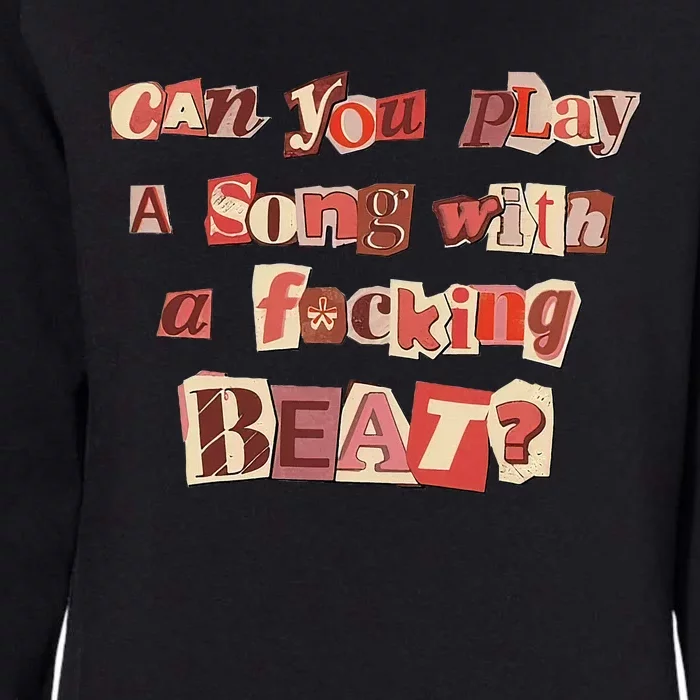 Can You Play A Song With A Fucking Beat Pink Pony Club Womens California Wash Sweatshirt