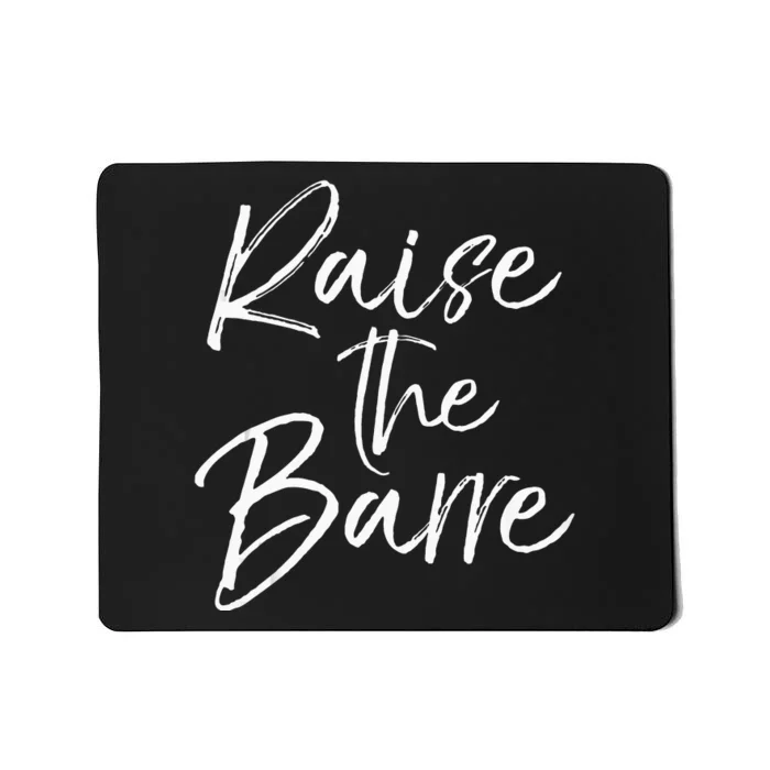 Cute Yoga Quote For Women Workout Saying Pun Raise The Barre Mousepad