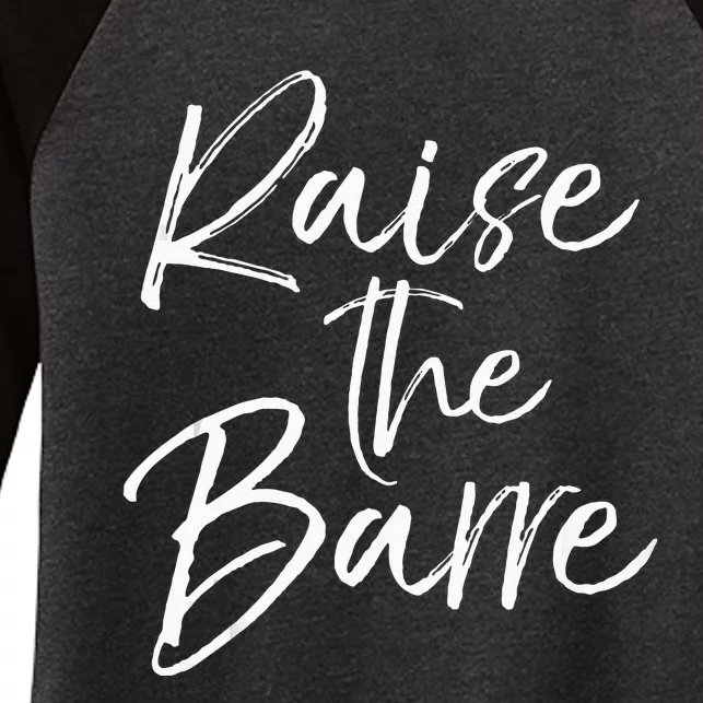 Cute Yoga Quote For Women Workout Saying Pun Raise The Barre Women's Tri-Blend 3/4-Sleeve Raglan Shirt