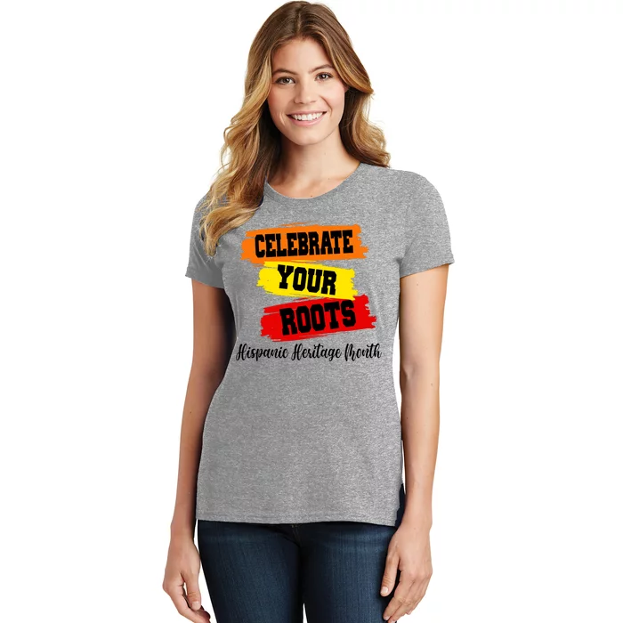 Celebrate Your Roots Hispanic Heritage Month Women's T-Shirt