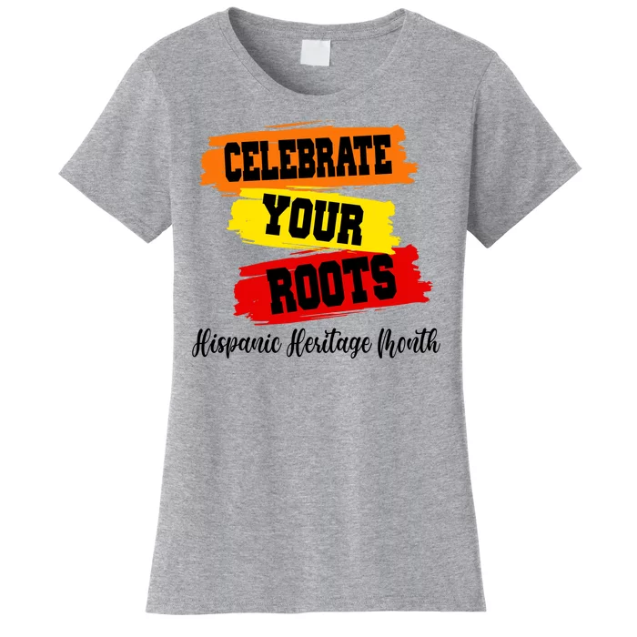 Celebrate Your Roots Hispanic Heritage Month Women's T-Shirt