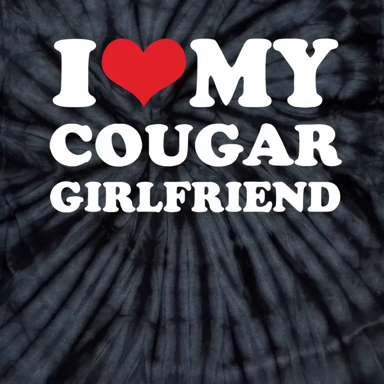 Celebrate Your Relationship With A I Love My Cougar Girlfriend Tie-Dye T-Shirt