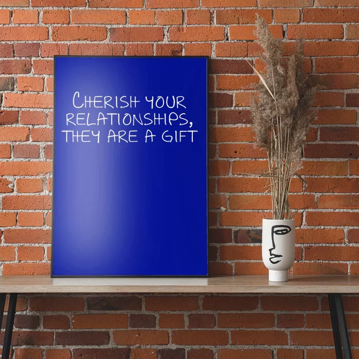 Cherish Your Relationships They Are A Gift Poster