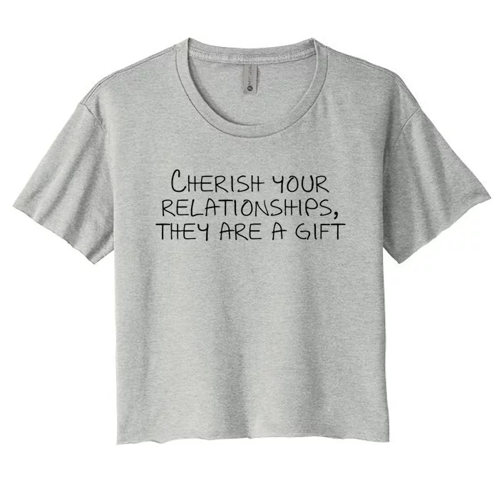 Cherish Your Relationships They Are A Gift Women's Crop Top Tee