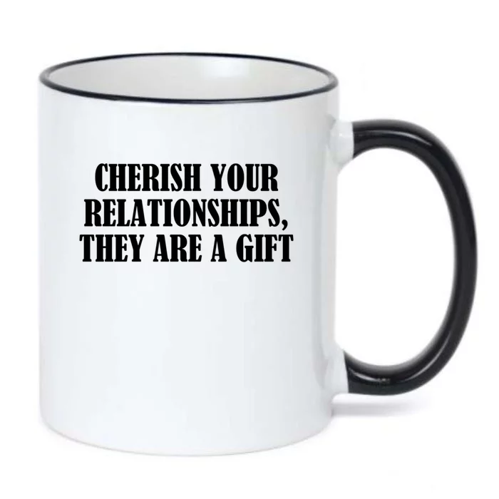 Cherish Your Relationships They Are A Gift Great Gift Black Color Changing Mug