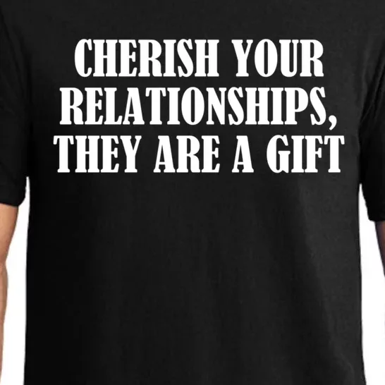 Cherish Your Relationships They Are A Gift Great Gift Pajama Set