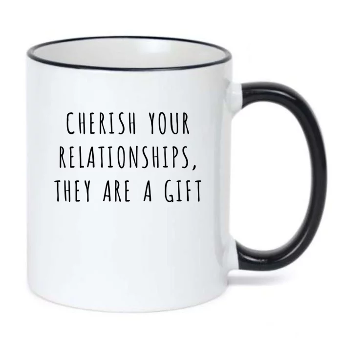 Cherish Your Relationships They Are A Gift Great Gift Black Color Changing Mug